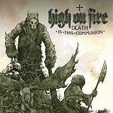Album cover of "Death is This Communion" by High On Fire