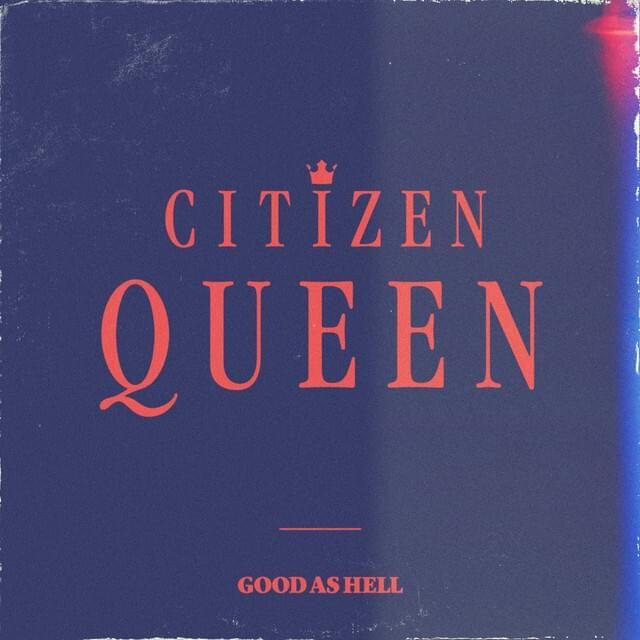 Capa do Single/EP "Good As Hell", de Citizen Queen