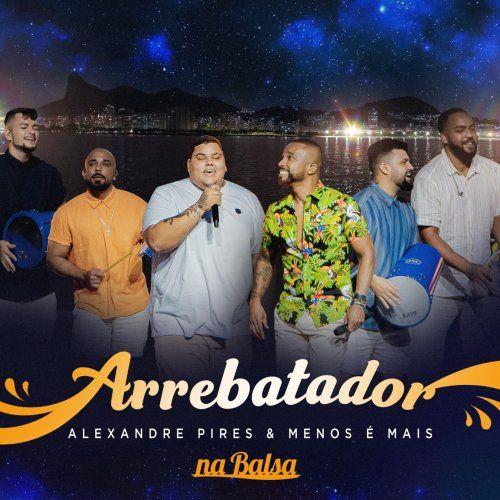 Portada de Sencillo/EP "Arrebatador (Ao Vivo)", de Grupo Menos É Mais