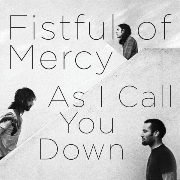 Portada de Álbum "As I Call You Down", de Fistful of Mercy