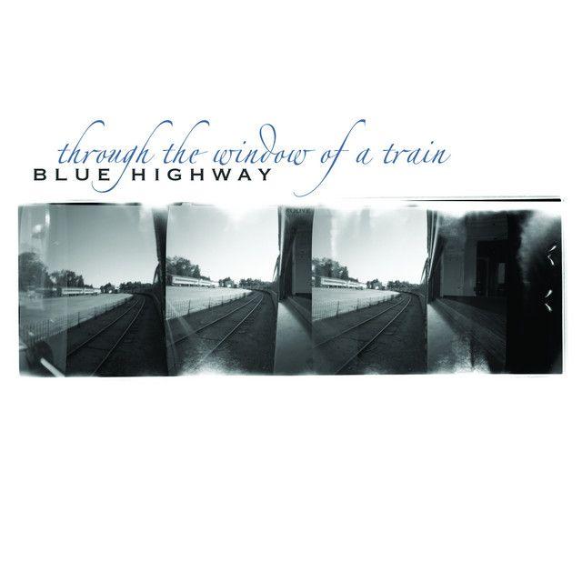 Capa do Álbum "Through The Window Of A Train", de Blue Highway
