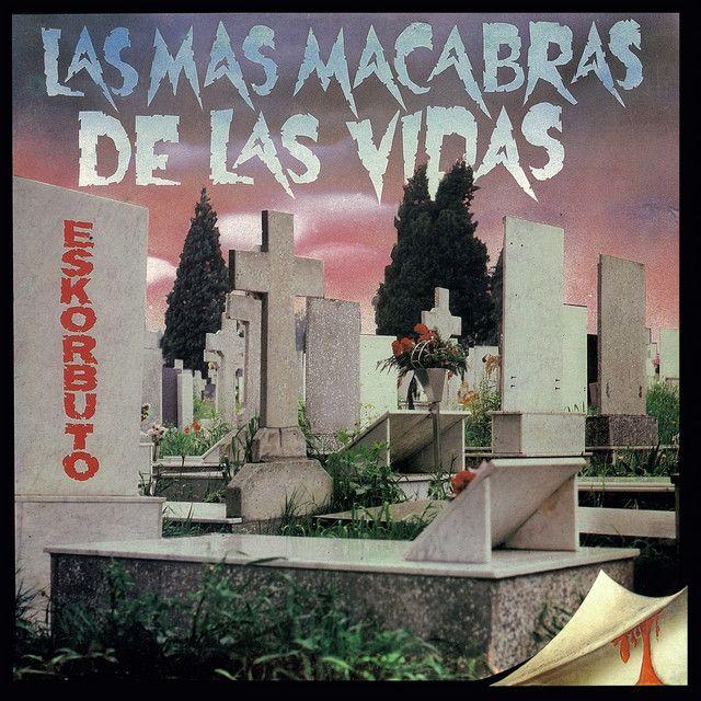 Portada de Álbum "Las más macabras de las vidas", de Eskorbuto