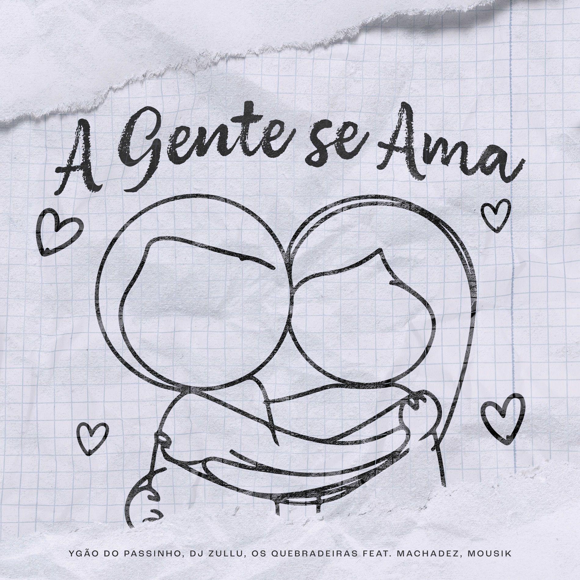 Portada de Sencillo/EP "A Gente Se Ama (part. Ygão do Passinho, DJ Zullu e Os Quebradeiras)", de Machadez