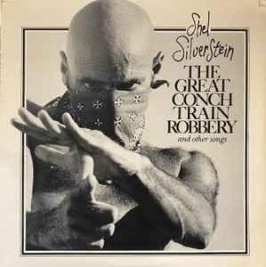 Capa do Álbum "The Great Conch Train Robbery And Other Songs", de Shel Silverstein