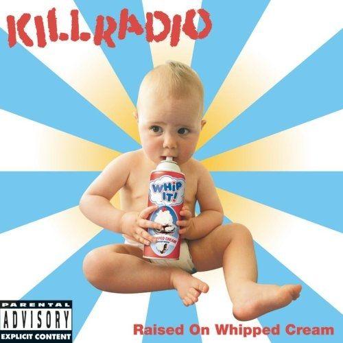Portada de Álbum "Raised On Whipped Cream", de Killradio