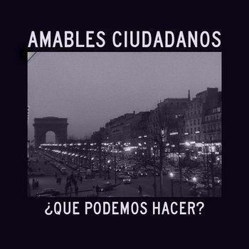 Portada de Sencillo/EP "¿Qué Podemos Hacer?", de Amables Ciudadanos
