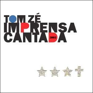 Capa do Álbum "Imprensa Cantada 2003", de Tom Zé