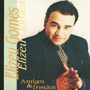 Portada de Álbum "Amigos & Irmãos", de Elizeu Gomes