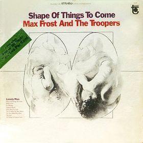 Portada de Álbum "Shape Of Things To Come", de Max Frost & The Troopers