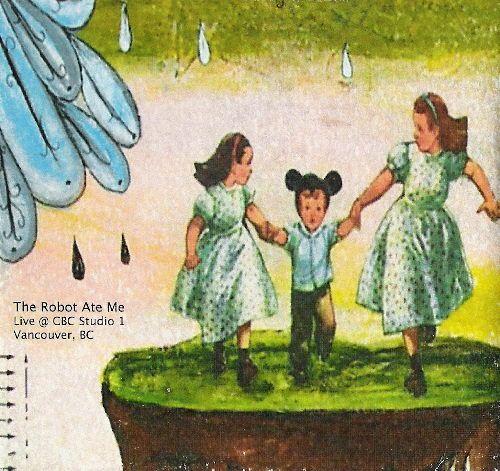 Album cover of "Live @ Cbc Studio 1 Vancouver, bc" by The Robot Ate Me