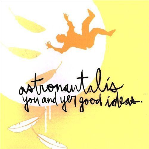 Portada de Álbum "You and Yer Good Ideas", de Astronautalis