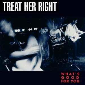 Portada de Álbum "What's Good For You", de Treat Her Right