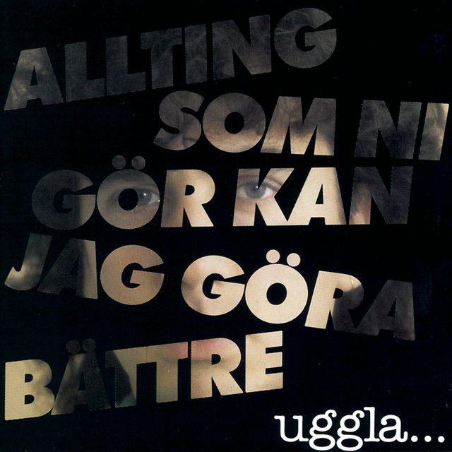 Album cover of "Allting Som Ni Gör Kan Jag Göra Bättre" by Magnus Uggla