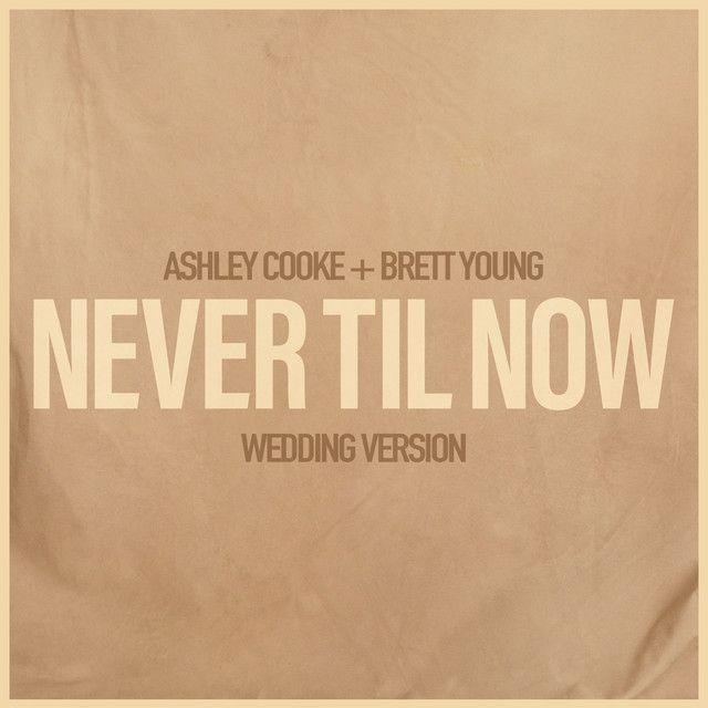 Portada de Sencillo/EP "Never Til Now - Wedding Version", de Brett Young