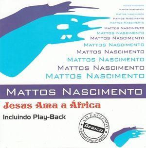 Portada de Álbum "Jesus Ama a África", de Mattos Nascimento