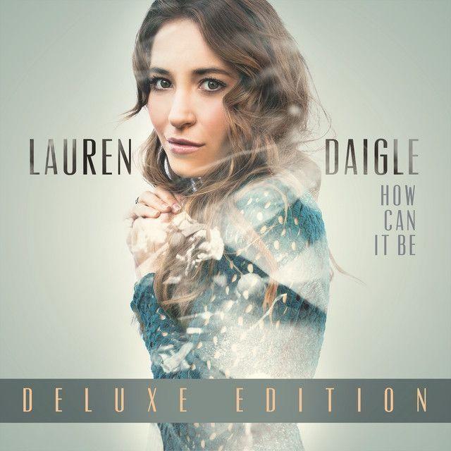 Portada de Álbum "How Can It Be (Deluxe Edition)", de Lauren Daigle