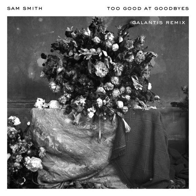 Album cover of "Too Good At Goodbyes (Galantis Remix)" by Sam Smith