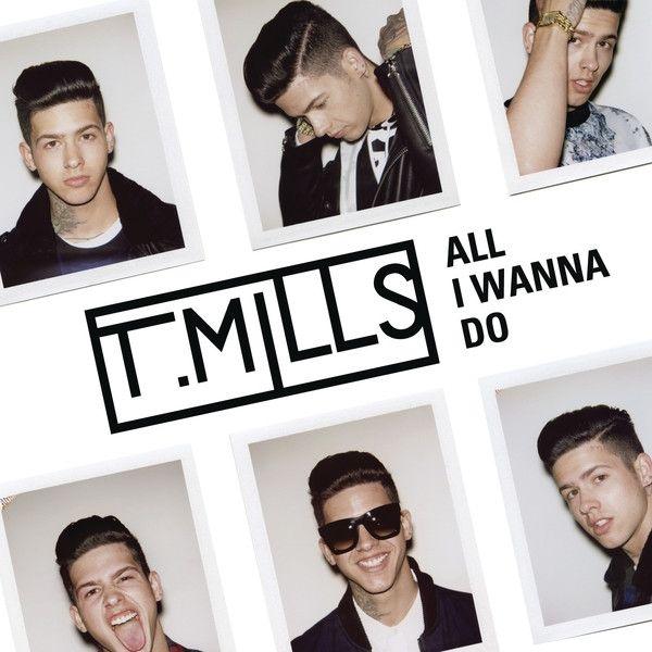 Portada de Sencillo/EP "All I Wanna Do", de T. Mills