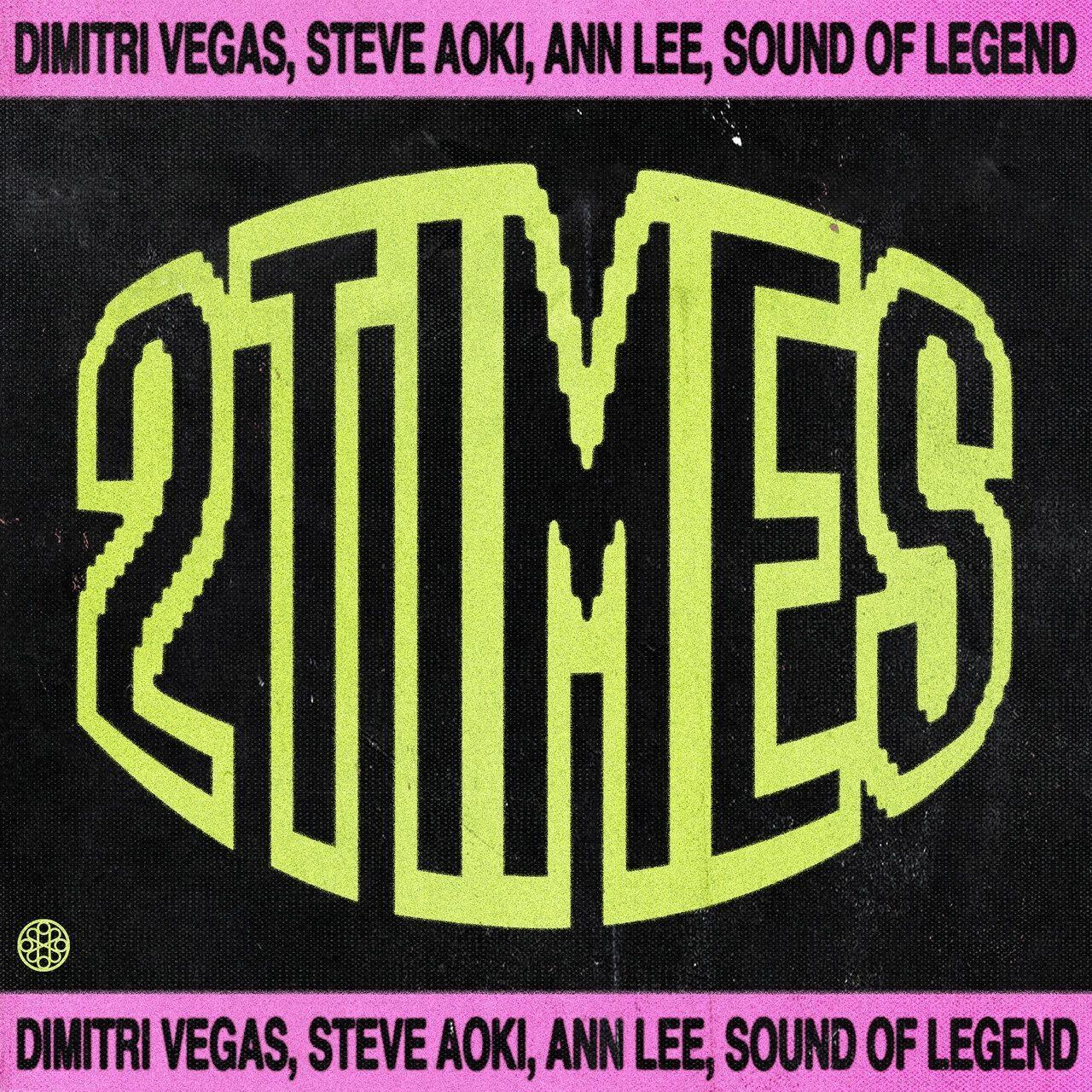 Portada de Sencillo/EP "2 Times (feat. Steve Aoki, Sound Of Legend & Ann Lee)", de Dimitri Vegas