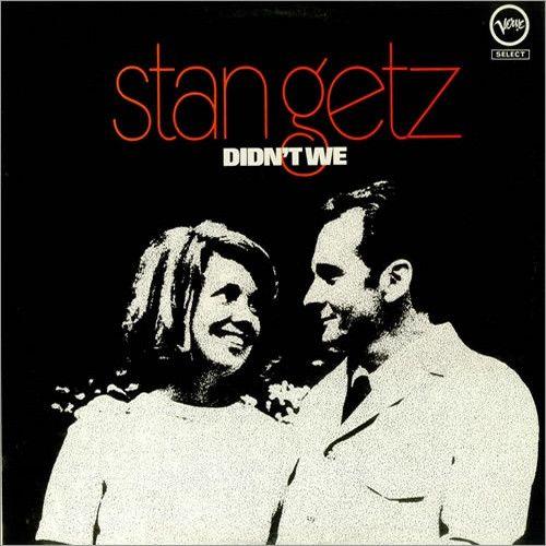 Portada del álbum "Didn't We   ", de Stan Getz