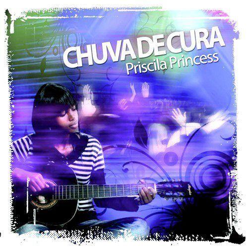 Capa do Álbum "Chuva de Cura", de Priscila Princess