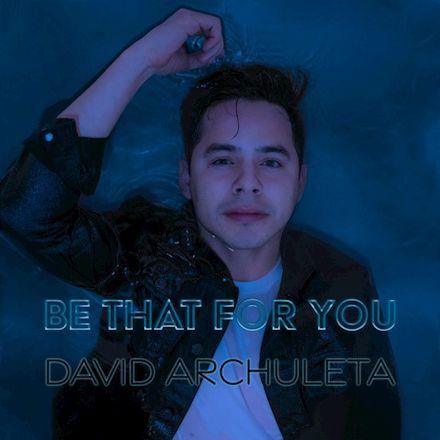 Album cover of "Be That For You" by David Archuleta