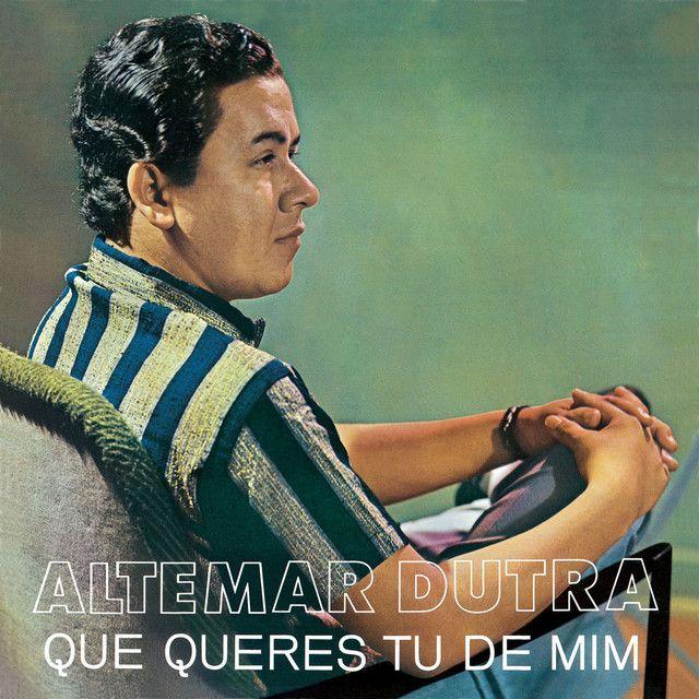 Capa do Álbum "Que Queres Tu de Mim", de Altemar Dutra