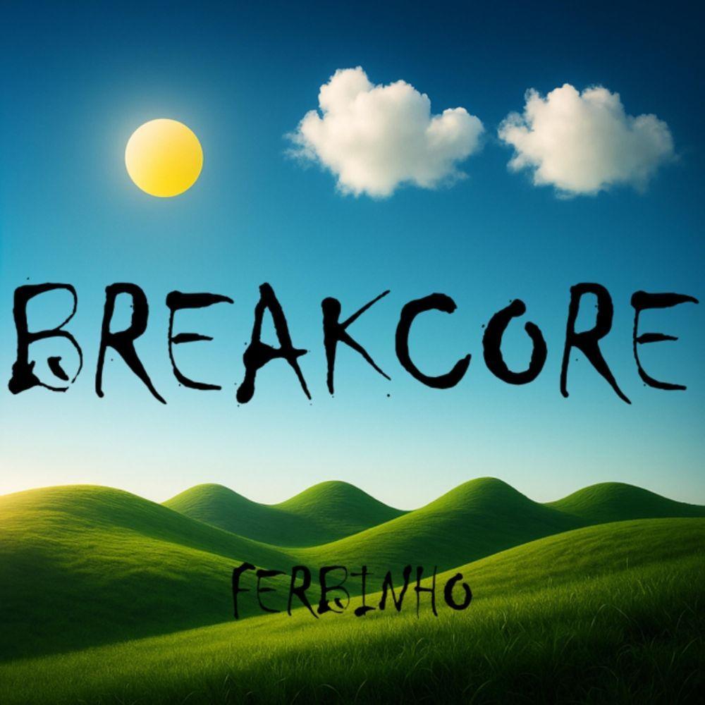 Capa do Single/EP "Breakcore (Remasterizado 2025)", de Ferbinho