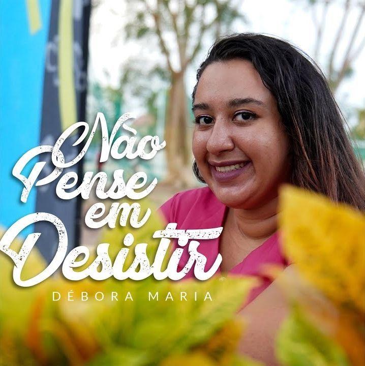 Portada de Sencillo/EP "Não Pense Em Desistir", de Débora Maria