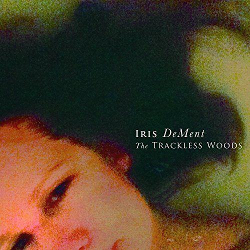 Portada de Álbum "The Trackless Woods", de Iris DeMent