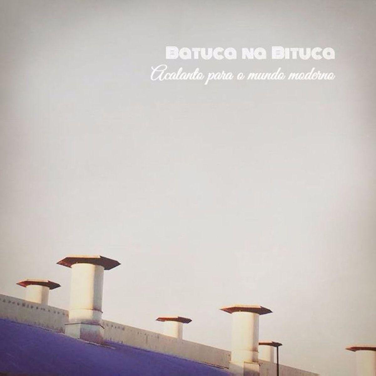 Portada de Álbum "Acalanto Para o Mundo Moderno", de Batuca Na Bituca