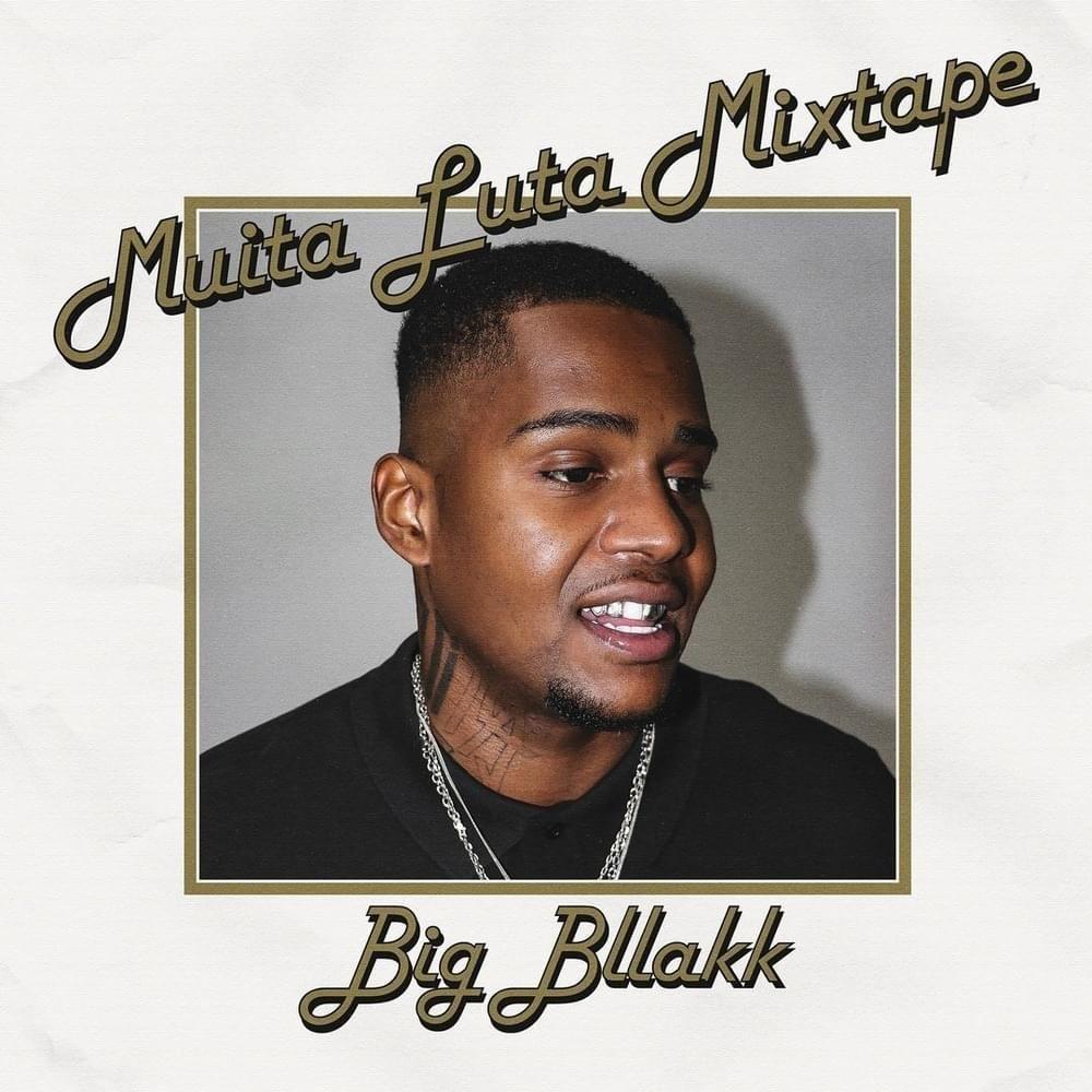 Portada de Álbum "MUITA LUTA MIXTAPE", de Big Bllakk