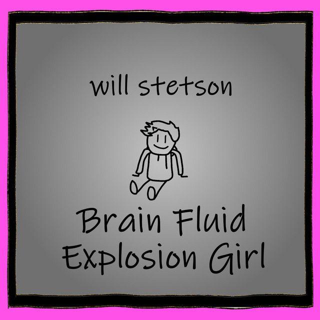 Portada de Sencillo/EP "Brain Fluid Explosion Girl", de Will Stetson