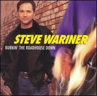Album cover of "Burnin' The Roadhouse Down" by Steve Wariner