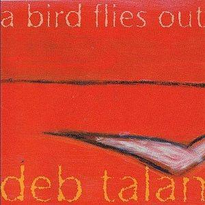 Portada de Álbum "A Bird Flies Out", de Deb Talan