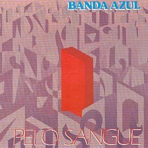 Capa do Álbum "Pelo Sangue", de Banda Azul