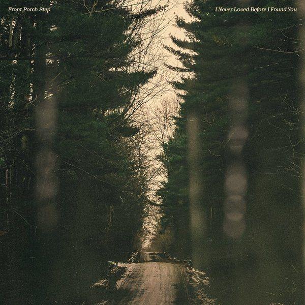 Portada de Álbum "I Never Loved Before I Found You", de Front Porch Step