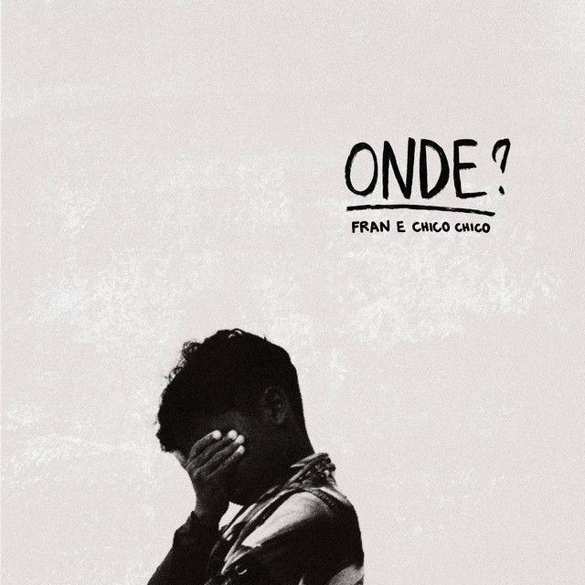 Portada de Álbum "Onde? (Com Fran)", de Chico Chico