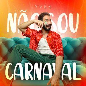 Capa do Single/EP "Não Sou Carnaval", de Yves