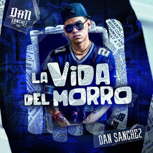 Portada de Sencillo/EP "La Vida Del Morro", de Dan Sanchez