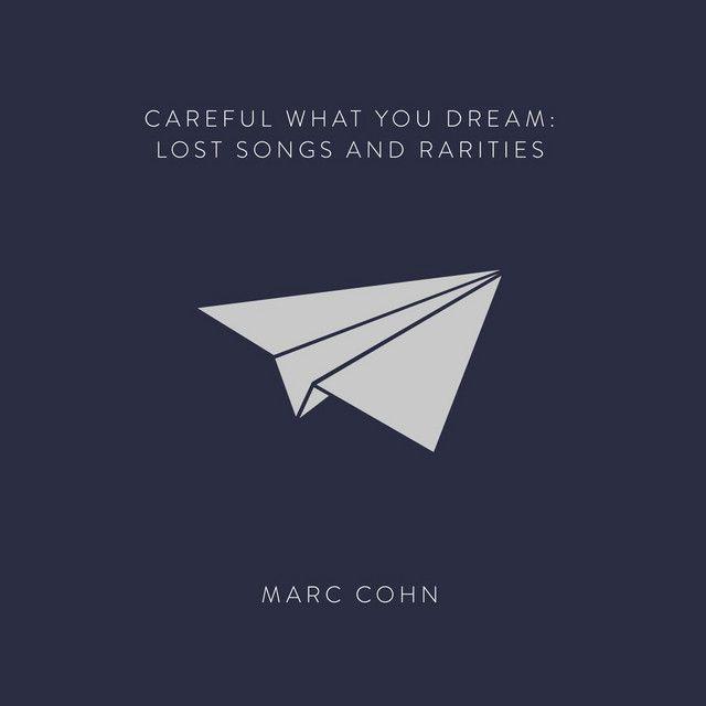 Album cover of "Careful What You Dream, Lost Songs And Rarities" by Marc Cohn