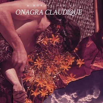 Capa do Álbum "A Hora e a Vez de Onagra Claudique", de Onagra Claudique