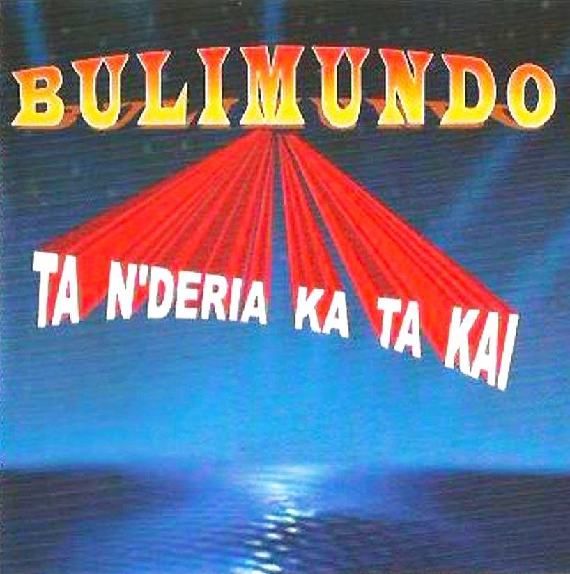 Portada de Álbum "Ta N'Deria Ka Ta Kai", de Bulimundo