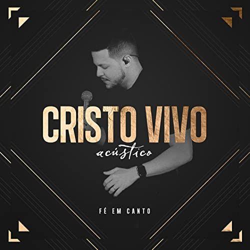 Portada de Álbum "Acústico Fé Em Canto", de Ministério Cristo Vivo