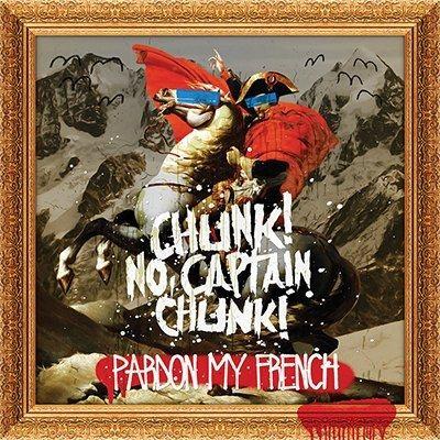 Portada de Álbum "Pardon My French", de Chunk ! NO, Captain Chunk