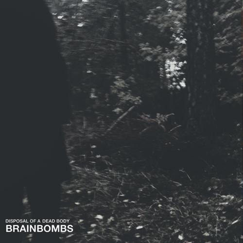 Capa do Álbum "Disposal Of A Dead Body", de Brainbombs