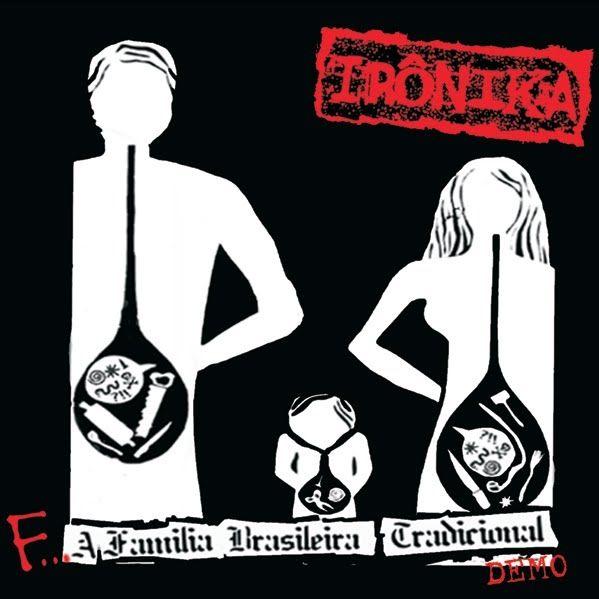 Capa do Álbum "Foda-se a Família Brasileira Tradicional", de Irônika