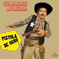 Capa do Álbum "O Xerife Da Pistola De Ouro", de Compadre Moreira