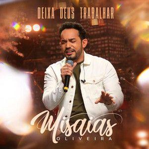 Portada del álbum "Deixa Deus trabalhar", de Misaias Oliveira