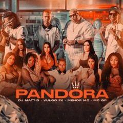 Portada de Sencillo/EP "Pandora (part. Vulgo FK, Menor MC e MC GP)", de DJ Matt D